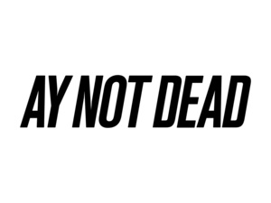 A.Y. Not Dead
